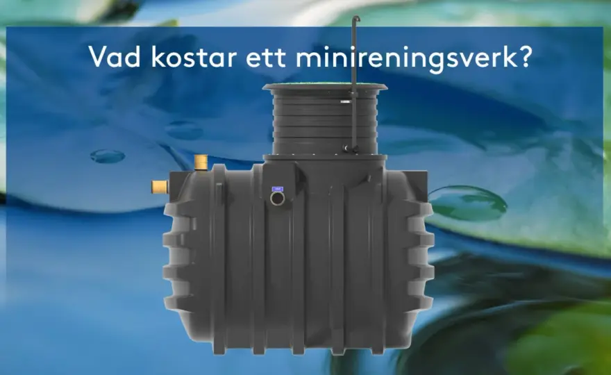 Minireningsverk kostnad - Vad kostar ett avlopp egentligen?
